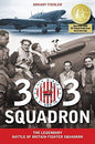 303 Squadron: The Legendary Battle of Britain Fighter Squadron - Military Book Exchange